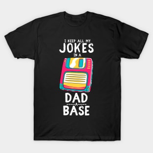 I Keep All My Dad Jokes In A Dad-a-base T-Shirt